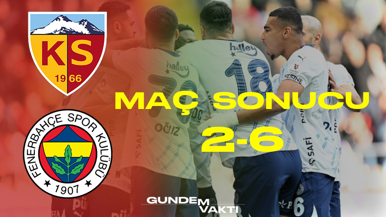 Fenerbahçe Kayserispor Deplasmanında Sonuç: 2-6